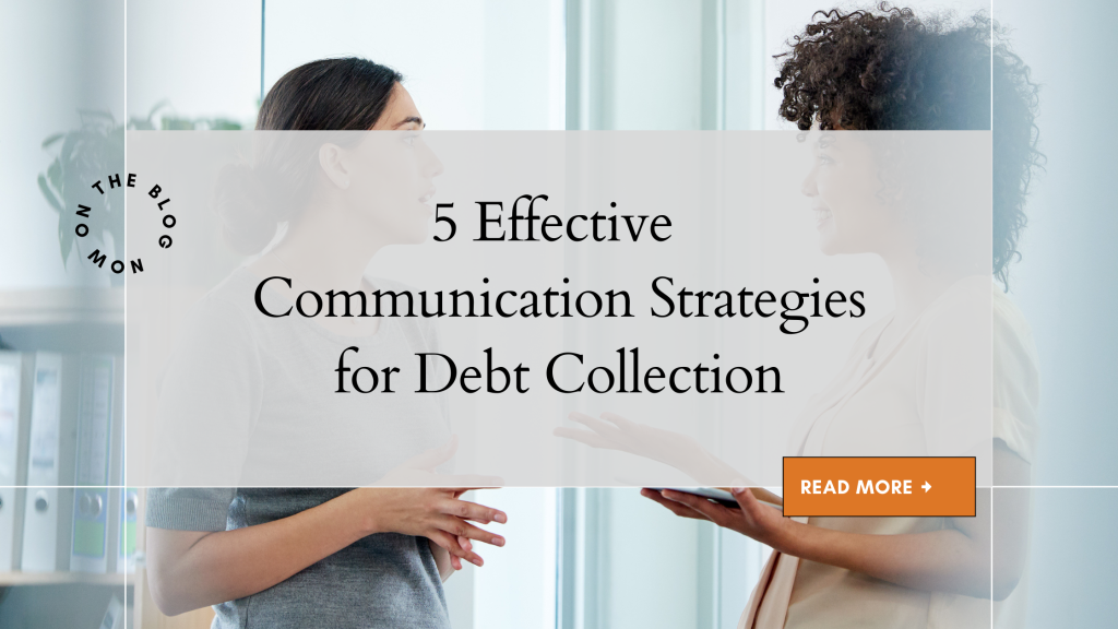 5 Useful Communication Strategies for Debt Collection