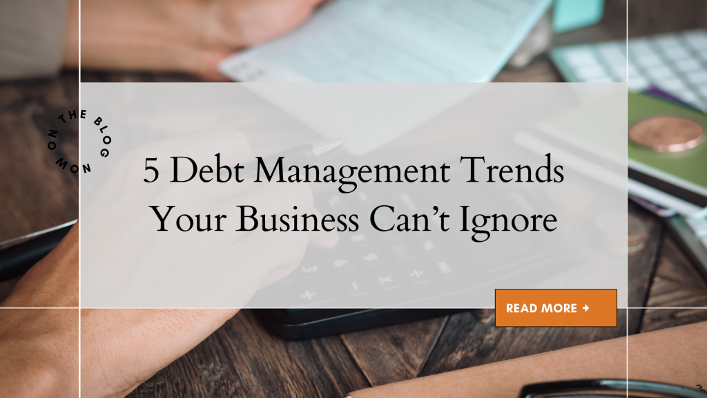 5 Debt Management Trends Your Business Can’t Ignore
