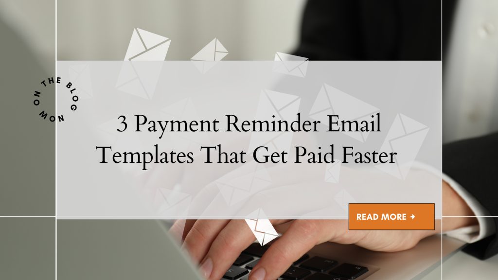 3 Payment Reminder Email Templates That Get Paid Faster 