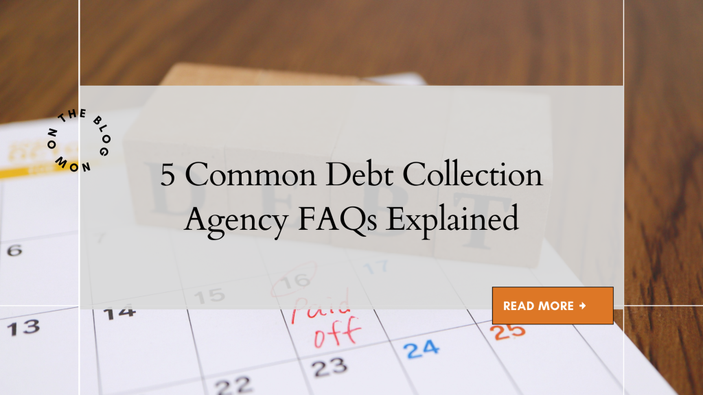 5 Common Debt Collection Agency FAQs Explained