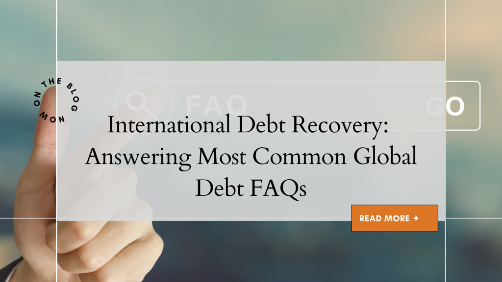 International Debt Recovery: Answering Most Common Global Debt FAQs