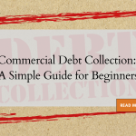 Commercial Debt Collection: A Simple Guide for Beginners