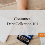 Consumer Debt Collection 101