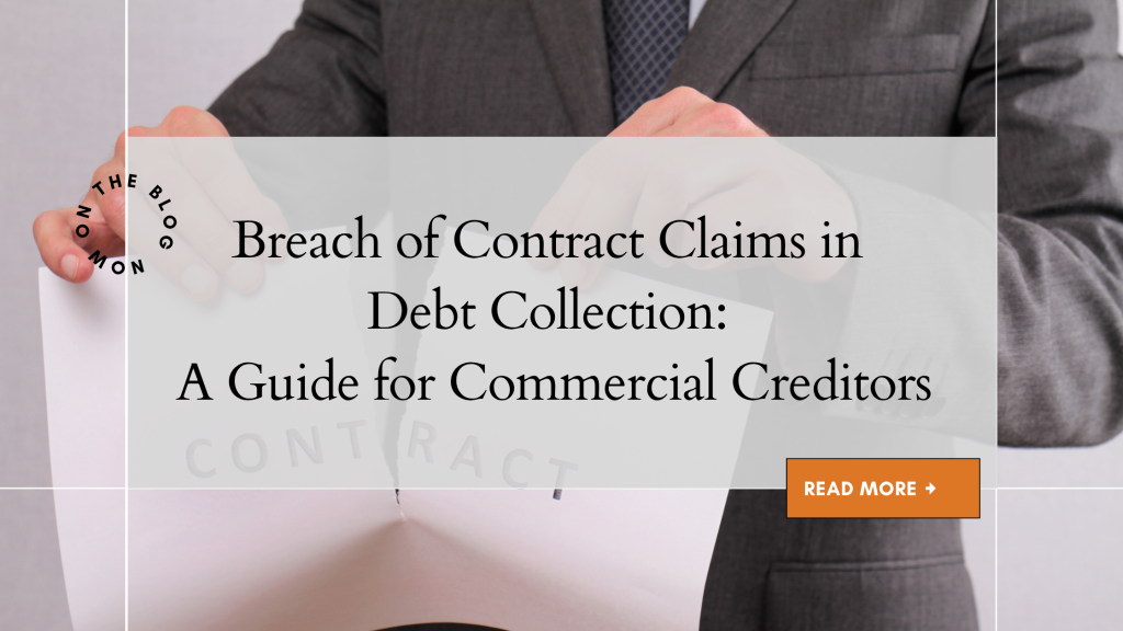 Breach of Contract Claims in Debt Collection: A Guide for Commercial Creditors